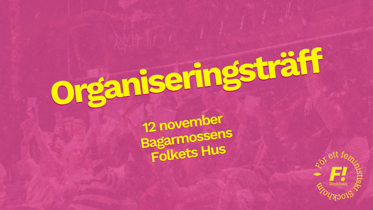 Organiseringsträff ▶︎ Dags för antirasistisk feministisk&nbsp;handling